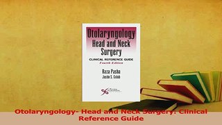 Read  Otolaryngology Head and Neck Surgery Clinical Reference Guide Ebook Free