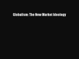 Read Globalism: The New Market Ideology Ebook Free