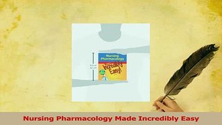 Read  Nursing Pharmacology Made Incredibly Easy PDF Online