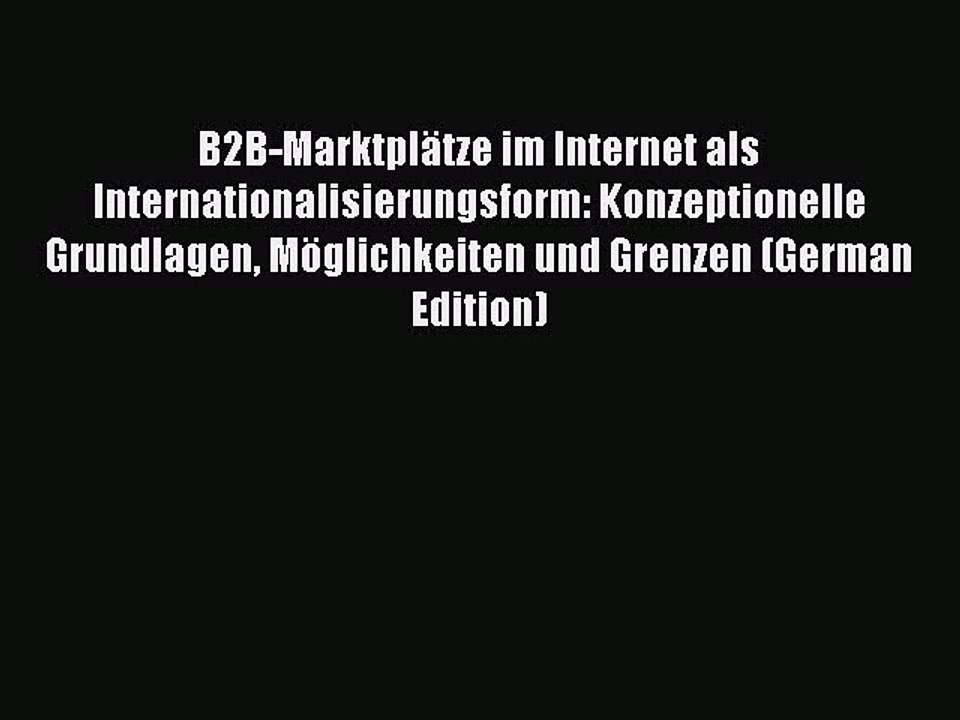 Read B2B-Marktplätze im Internet als Internationalisierungsform: Konzeptionelle Grundlagen