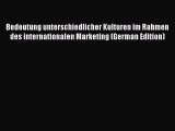 Read Bedeutung unterschiedlicher Kulturen im Rahmen des internationalen Marketing (German Edition)