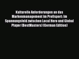 Read Kulturelle Anforderungen an das Markenmanagement im Profisport: Im Spannungsfeld zwischen