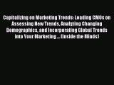 Read Capitalizing on Marketing Trends: Leading CMOs on Assessing New Trends Analyzing Changing