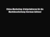 Read China-Marketing: Erfolgsfaktoren für die Marktbearbeitung (German Edition) Ebook Free