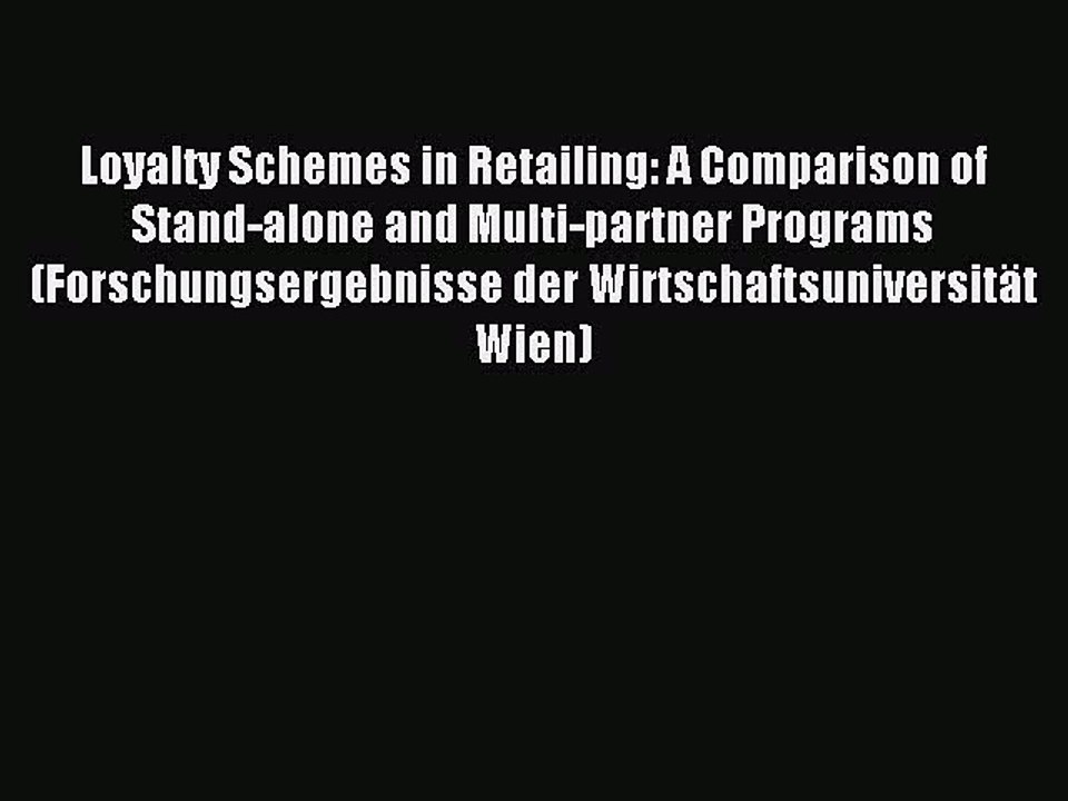 Read Loyalty Schemes in Retailing: A Comparison of Stand-alone and Multi-partner Programs (Forschungsergebnisse