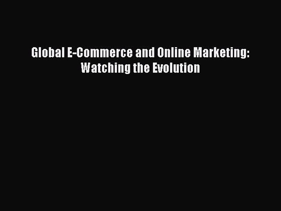 Read Global E-Commerce and Online Marketing: Watching the Evolution PDF Online