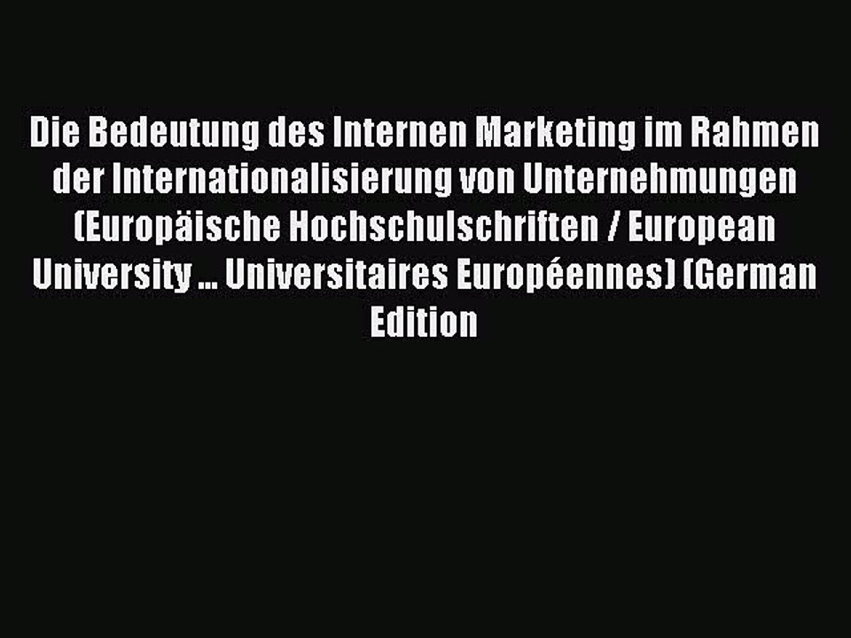 Read Die Bedeutung des Internen Marketing im Rahmen der Internationalisierung von Unternehmungen