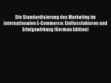 Read Die Standardisierung des Marketing im internationalen E-Commerce: Einflussfaktoren und