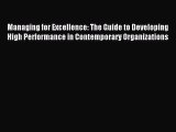Read Managing for Excellence: The Guide to Developing High Performance in Contemporary Organizations
