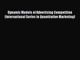 Read Dynamic Models of Advertising Competition (International Series in Quantitative Marketing)