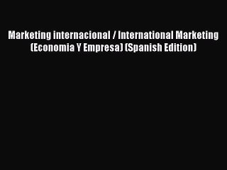 Read Marketing internacional / International Marketing (Economia Y Empresa) (Spanish Edition)