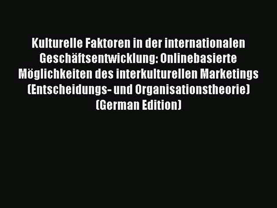 Read Kulturelle Faktoren in der internationalen Geschäftsentwicklung: Onlinebasierte Möglichkeiten