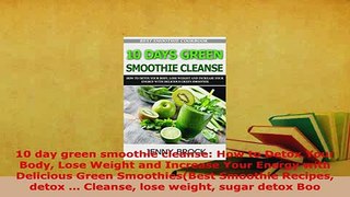 PDF  10 day green smoothie cleanse How to Detox Your Body Lose Weight and Increase Your Energy PDF Online