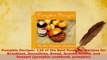 PDF  Pumpkin Recipes 120 of the Best Pumpkin Recipes for Breakfast Smoothies Bread Snacks PDF Full Ebook