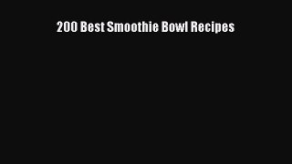 Read 200 Best Smoothie Bowl Recipes Ebook Free