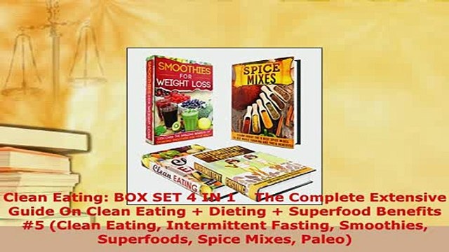 Download Clean Eating BOX SET 4 IN 1 The Complete Extensive Guide On Clean Eating Dieting Read Full Ebook