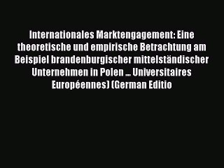 Read Internationales Marktengagement: Eine theoretische und empirische Betrachtung am Beispiel