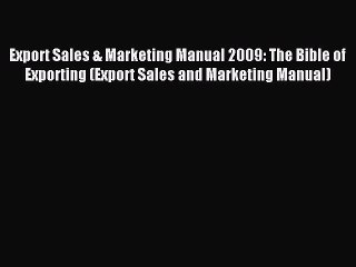 Download Export Sales & Marketing Manual 2009: The Bible of Exporting (Export Sales and Marketing