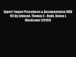 Download Export/ Import Procedures & Documentation (REV 10) by Johnson Thomas E - Bade Donna
