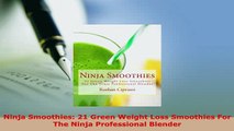 PDF  Ninja Smoothies 21 Green Weight Loss Smoothies For The Ninja Professional Blender PDF Online