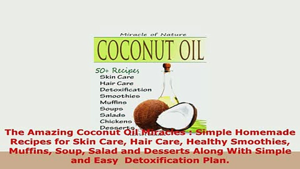 Download  The Amazing Coconut Oil Miracles  Simple Homemade Recipes for Skin Care Hair Care Healthy Download Online