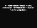 PDF What Your Sixth Grader Needs to Know: Fundamentals of a Good Sixth-Grade Education (Core
