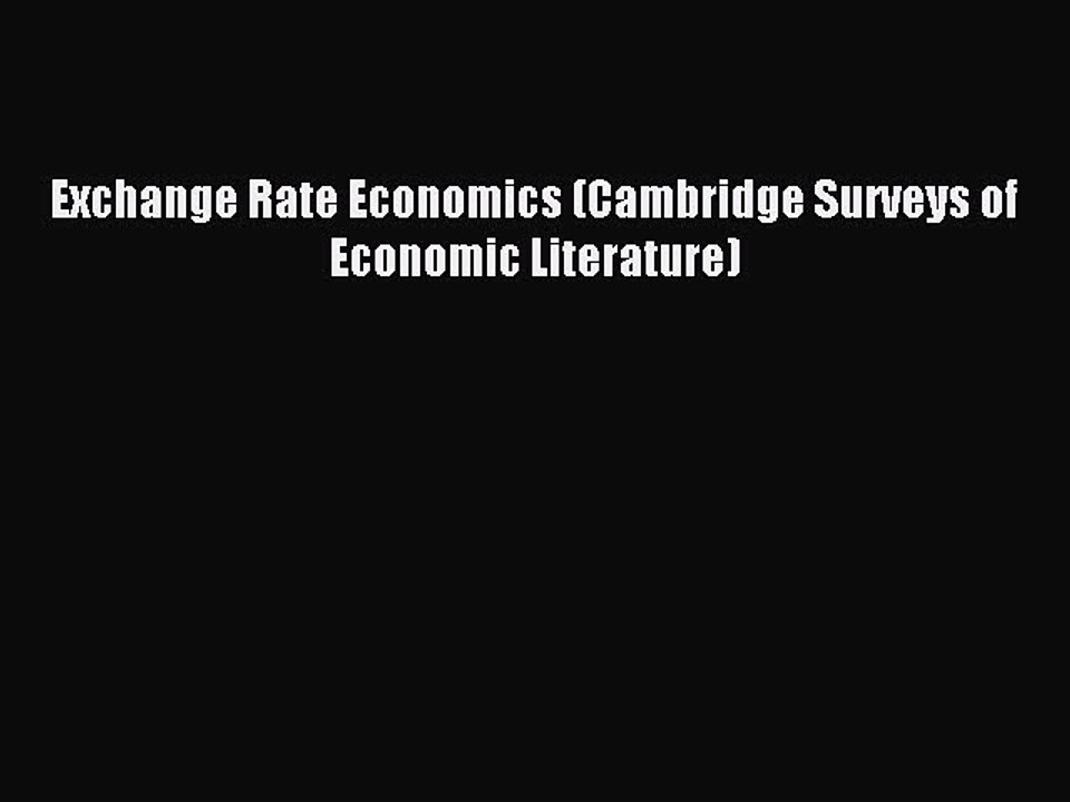 Download Exchange Rate Economics (Cambridge Surveys of Economic Literature) PDF Online