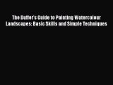 [PDF] The Duffer's Guide to Painting Watercolour Landscapes: Basic Skills and Simple Techniques
