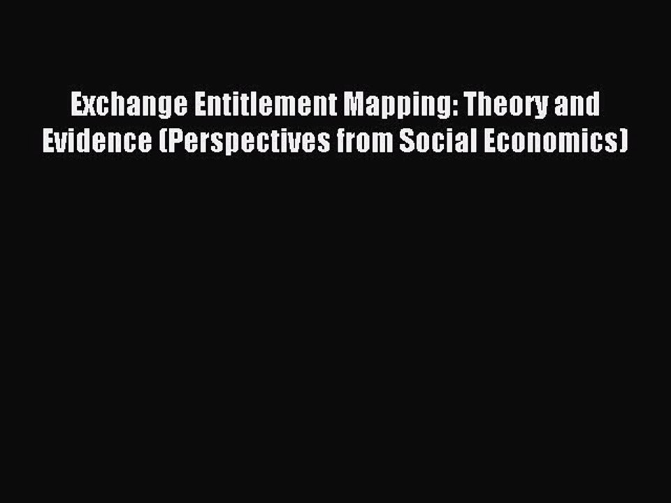 Read Exchange Entitlement Mapping: Theory and Evidence (Perspectives from Social Economics)