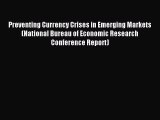 Download Preventing Currency Crises in Emerging Markets (National Bureau of Economic Research