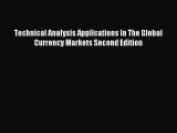 Read Technical Analysis Applications In The Global Currency Markets Second Edition Ebook Online