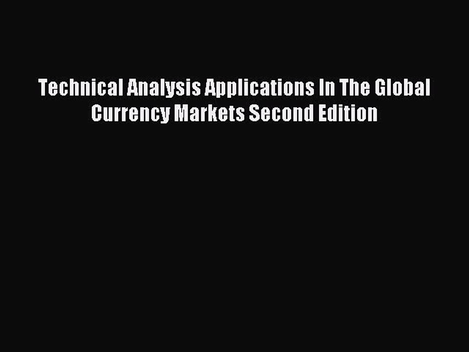 Read Technical Analysis Applications In The Global Currency Markets Second Edition Ebook Online