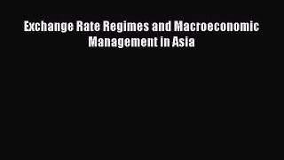 Read Exchange Rate Regimes and Macroeconomic Management in Asia Ebook Free