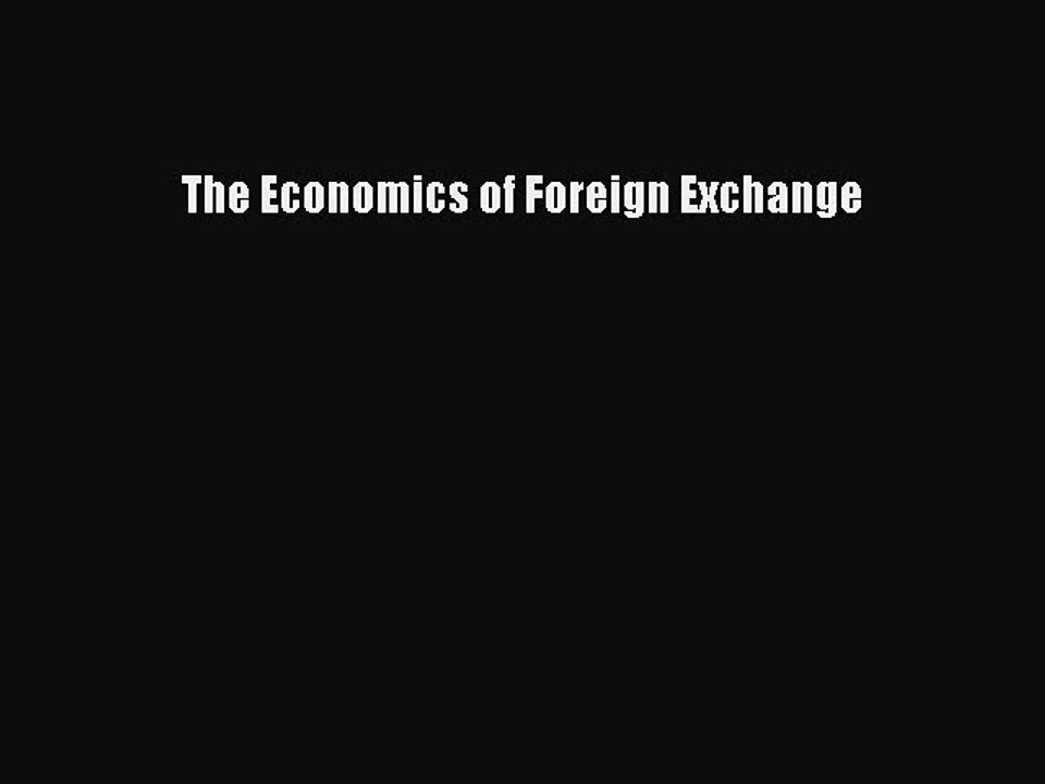 Read The Economics of Foreign Exchange PDF Free