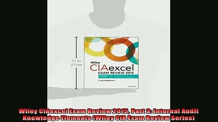 One of the best  Wiley CIAexcel Exam Review 2015 Part 3 Internal Audit Knowledge Elements Wiley CIA Exam