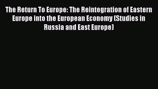 Read The Return To Europe: The Reintegration of Eastern Europe into the European Economy (Studies