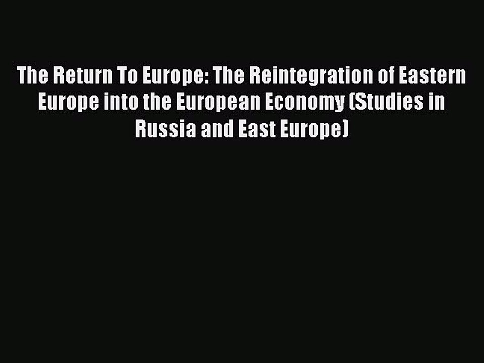 Read The Return To Europe: The Reintegration of Eastern Europe into the European Economy (Studies