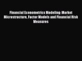 Read Financial Econometrics Modeling: Market Microstructure Factor Models and Financial Risk