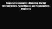 Read Financial Econometrics Modeling: Market Microstructure Factor Models and Financial Risk