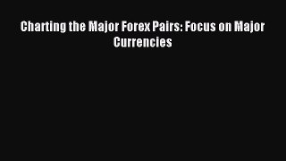 Download Charting the Major Forex Pairs: Focus on Major Currencies Ebook Free