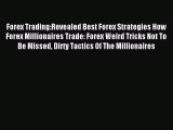 Read Forex Trading:Revealed Best Forex Strategies How Forex Millionaires Trade: Forex Weird