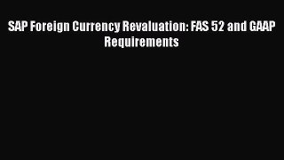 Read SAP Foreign Currency Revaluation: FAS 52 and GAAP Requirements Ebook Free