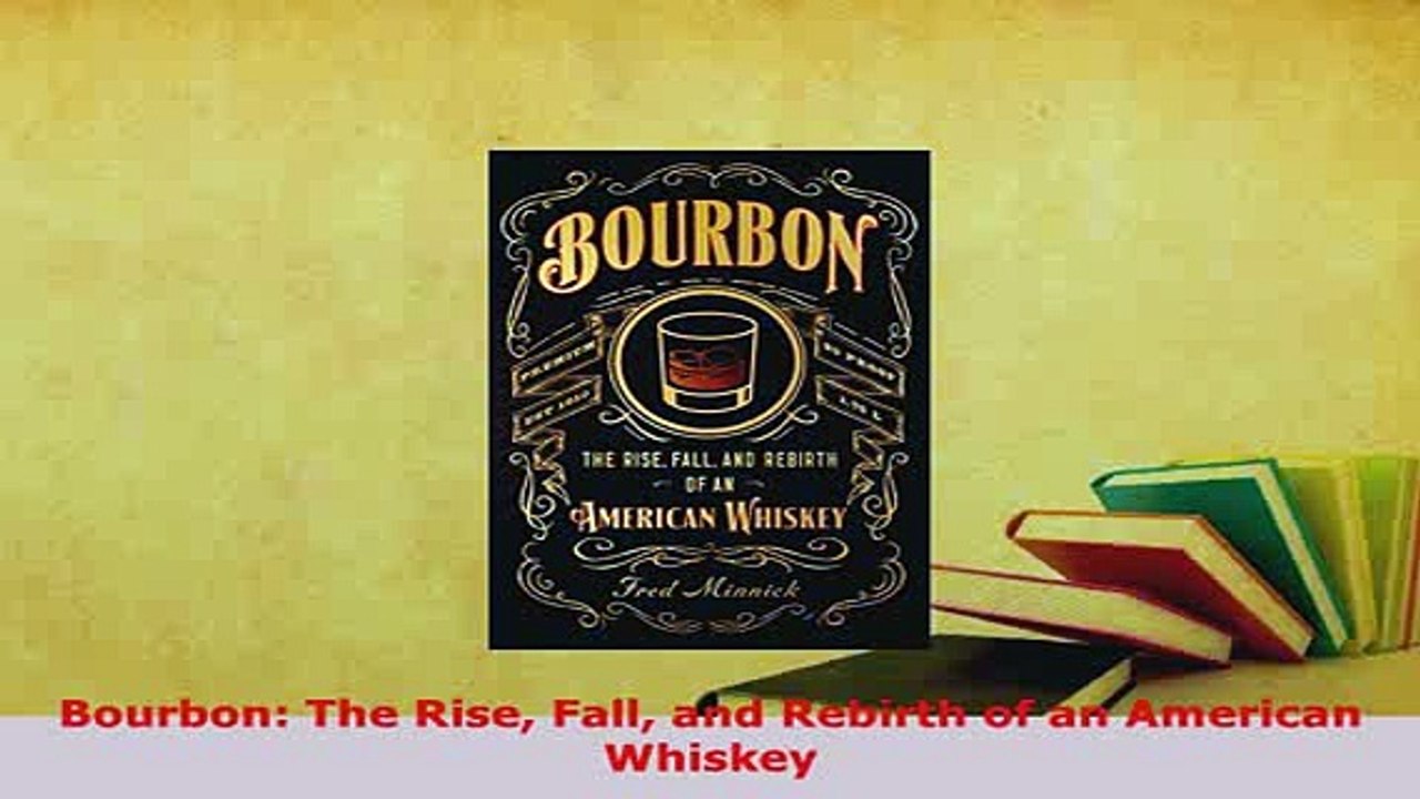 PDF  Bourbon The Rise Fall and Rebirth of an American Whiskey PDF Full Ebook