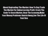 Download About Daytrading The Market: How To Day Trade The Market For Embarrassing Profit: