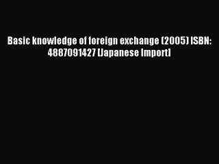 Read Basic knowledge of foreign exchange (2005) ISBN: 4887091427 [Japanese Import] Ebook Free