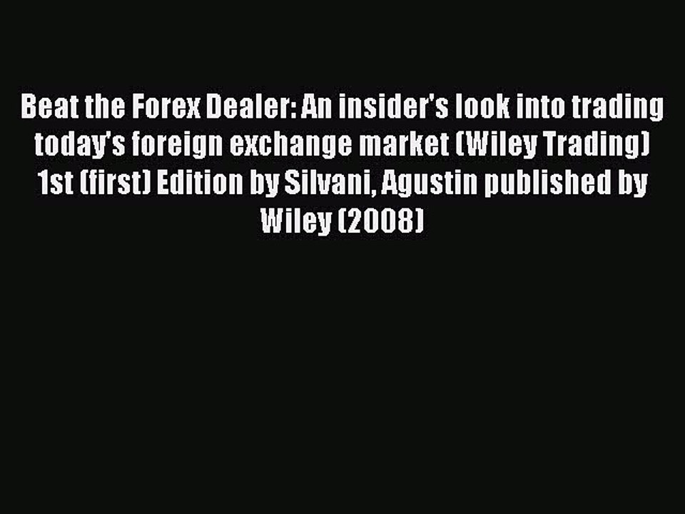 Read Beat the Forex Dealer: An insider's look into trading today's foreign exchange market