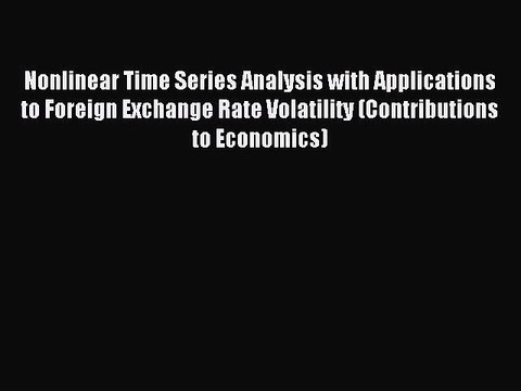 Read Nonlinear Time Series Analysis with Applications to Foreign Exchange Rate Volatility (Contributions