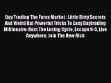 Read Day Trading The Forex Market : Little Dirty Secrets And Weird But Powerful Tricks To Easy