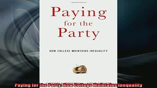 READ book  Paying for the Party How College Maintains Inequality  BOOK ONLINE