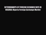 Read DETERMINANTS OF FOREIGN EXCHANGE RATE IN NIGERIA: Nigeria Foreign Exchange Market Ebook